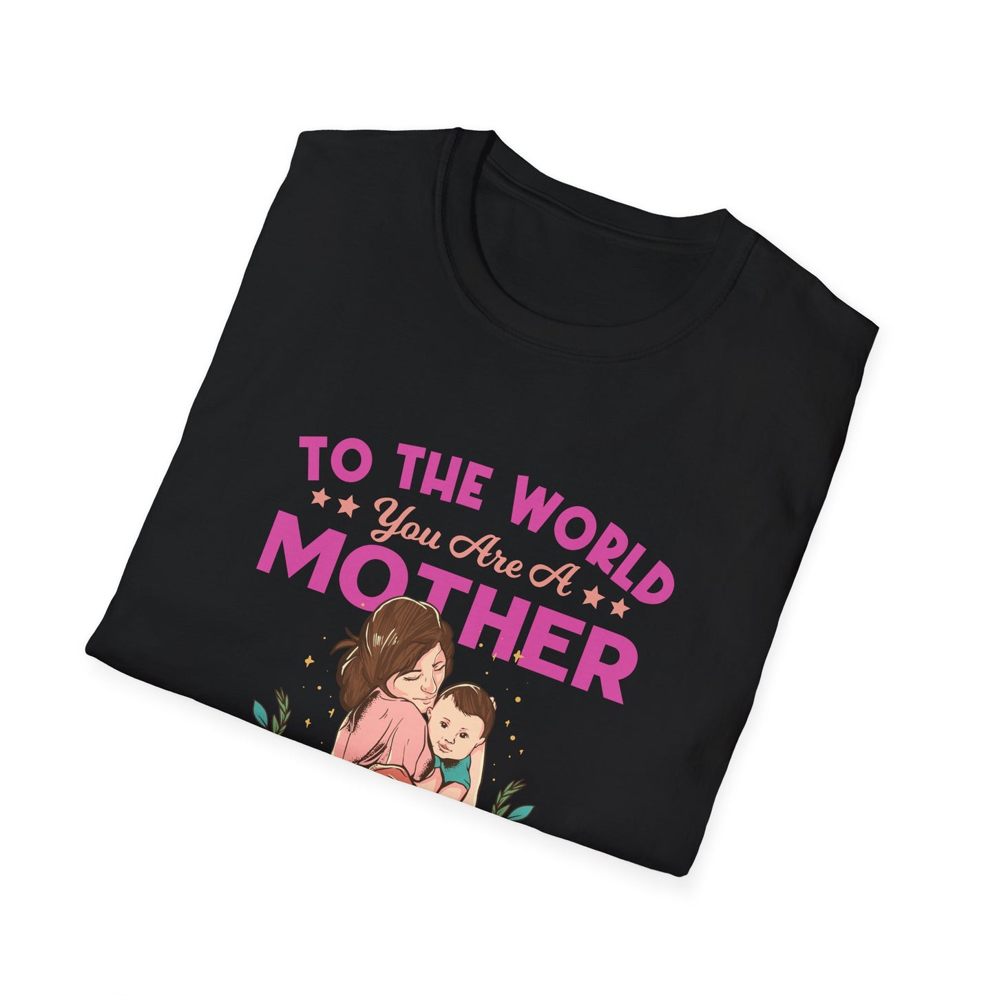 Mother's Day Unisex T-Shirt - To Your Family You Are The World Design