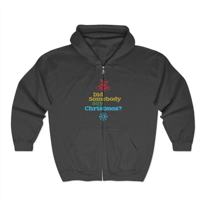 Christmas Unisex Full Zip Hooded Sweatshirt - Did Somebody Say Christmas? Design