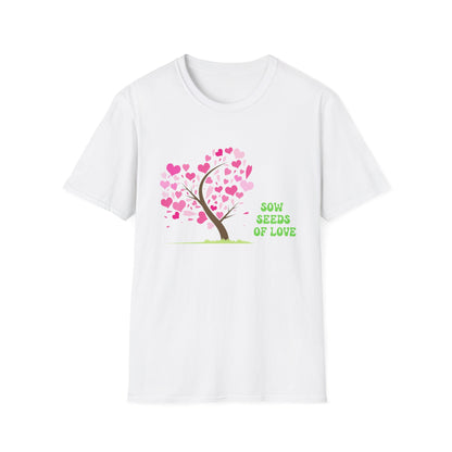 Motivational Unisex T-Shirt - Sow Seeds Of Love Design