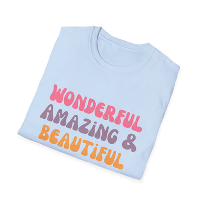 Motivational Unisex T-Shirt - Wonderful Amazing and Beautiful Design