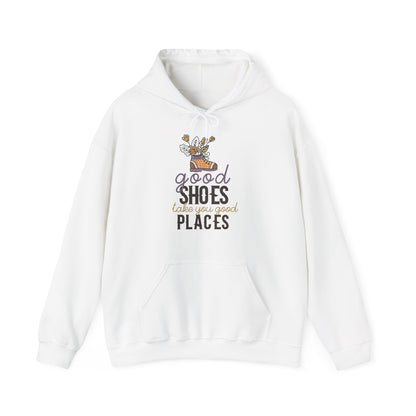 Motivational Unisex Hooded Sweatshirt - Good Shoes Take You Good Places Design