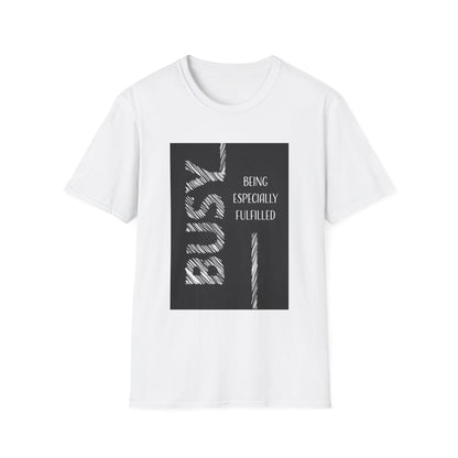 Motivational Unisex T-Shirt - Busy Being Especially Fulfilled Design