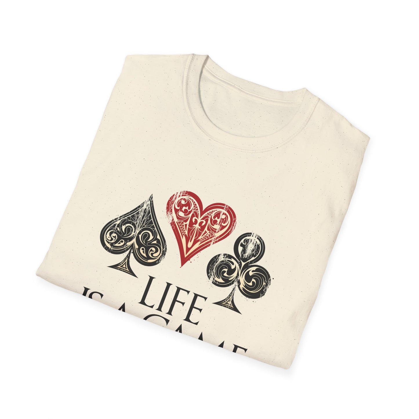 Motivational Unisex T-Shirt - Life Is A Game Of Cards Design