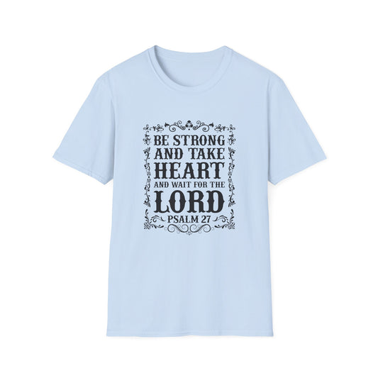 Christian Unisex T-Shirt - Be Strong and Take Heart Design