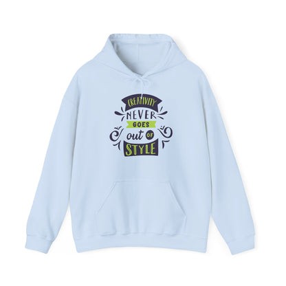 Motivational Unisex Hooded Sweatshirt - Creativity Never Goes Out Of Style Design