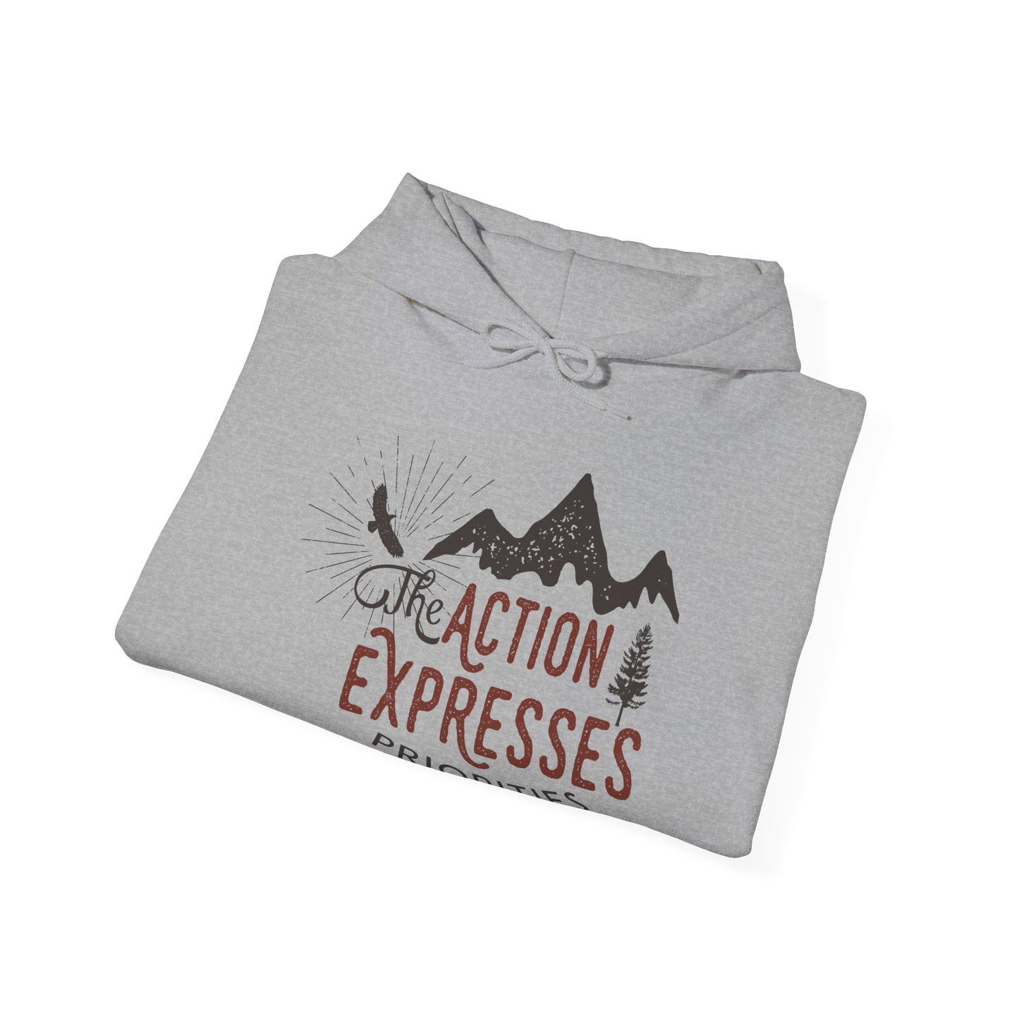 Motivational Unisex Hooded Sweatshirt - The Action Expresses Priorities Design