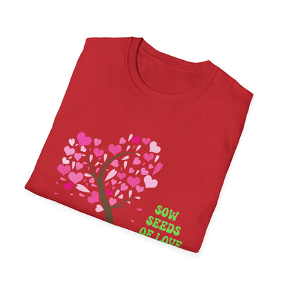 Motivational Unisex T-Shirt - Sow Seeds Of Love Design