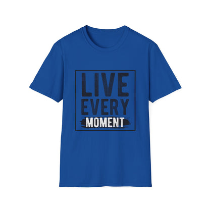 Motivational Unisex T-Shirt - Live Every Moment Design