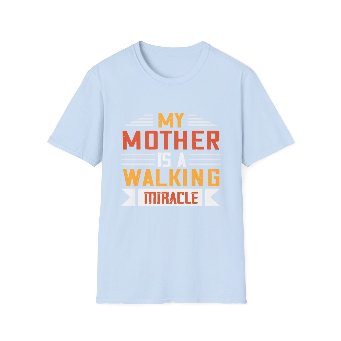 Mother's Day Unisex T-Shirt - My Mother Is A Walking Miracle Design