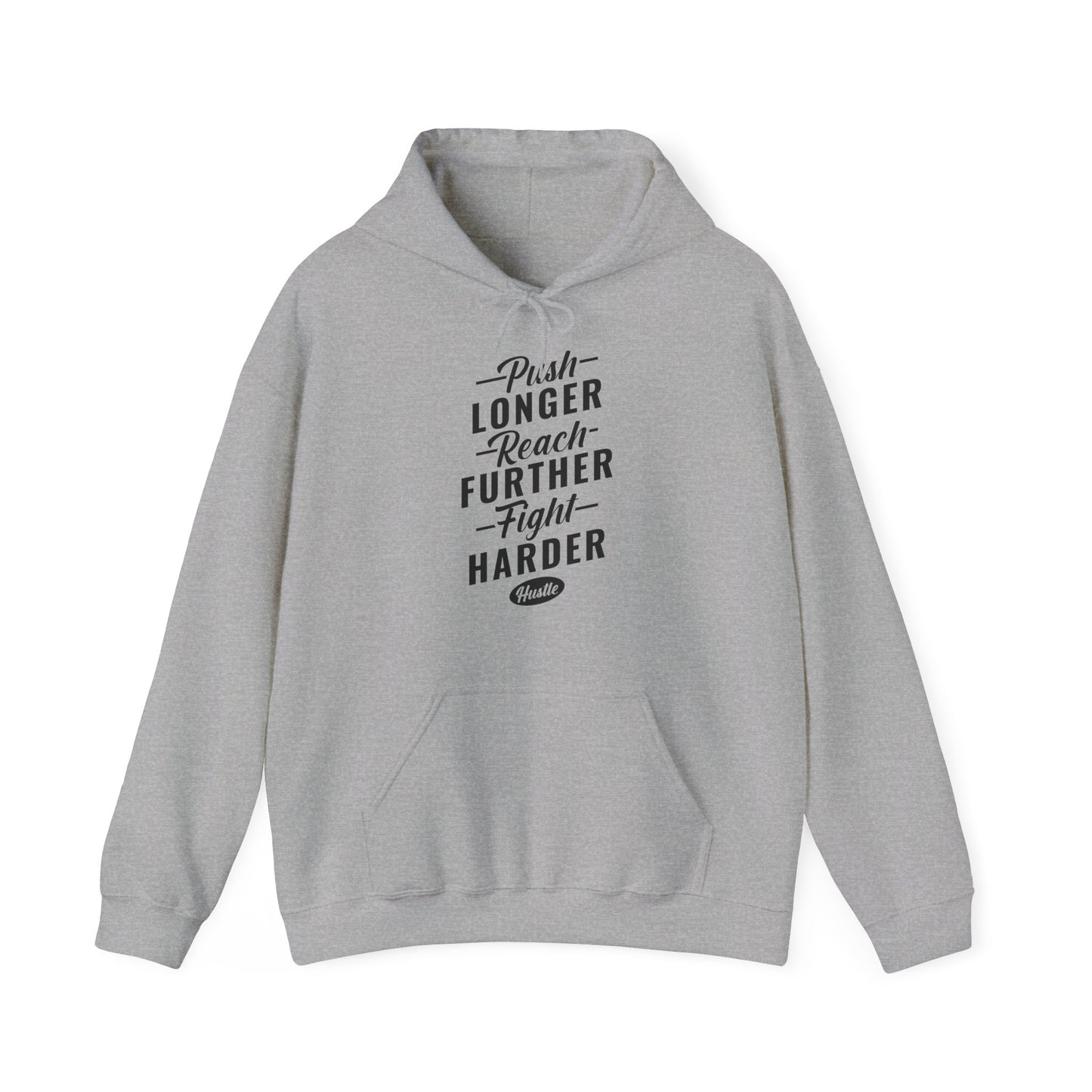 Motivational Unisex Hooded Sweatshirt - Push Longer Reach Further Fight Harder Design