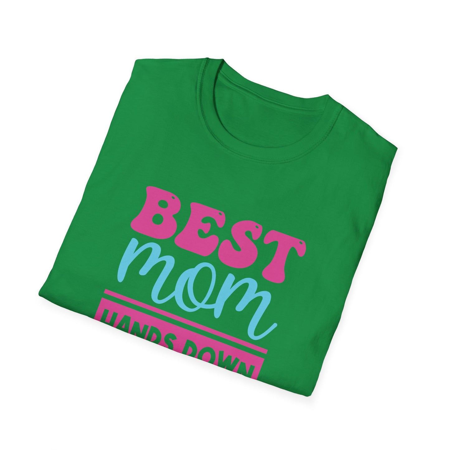 Mother's Day Unisex T-Shirt - Best Mom Hands Down Design