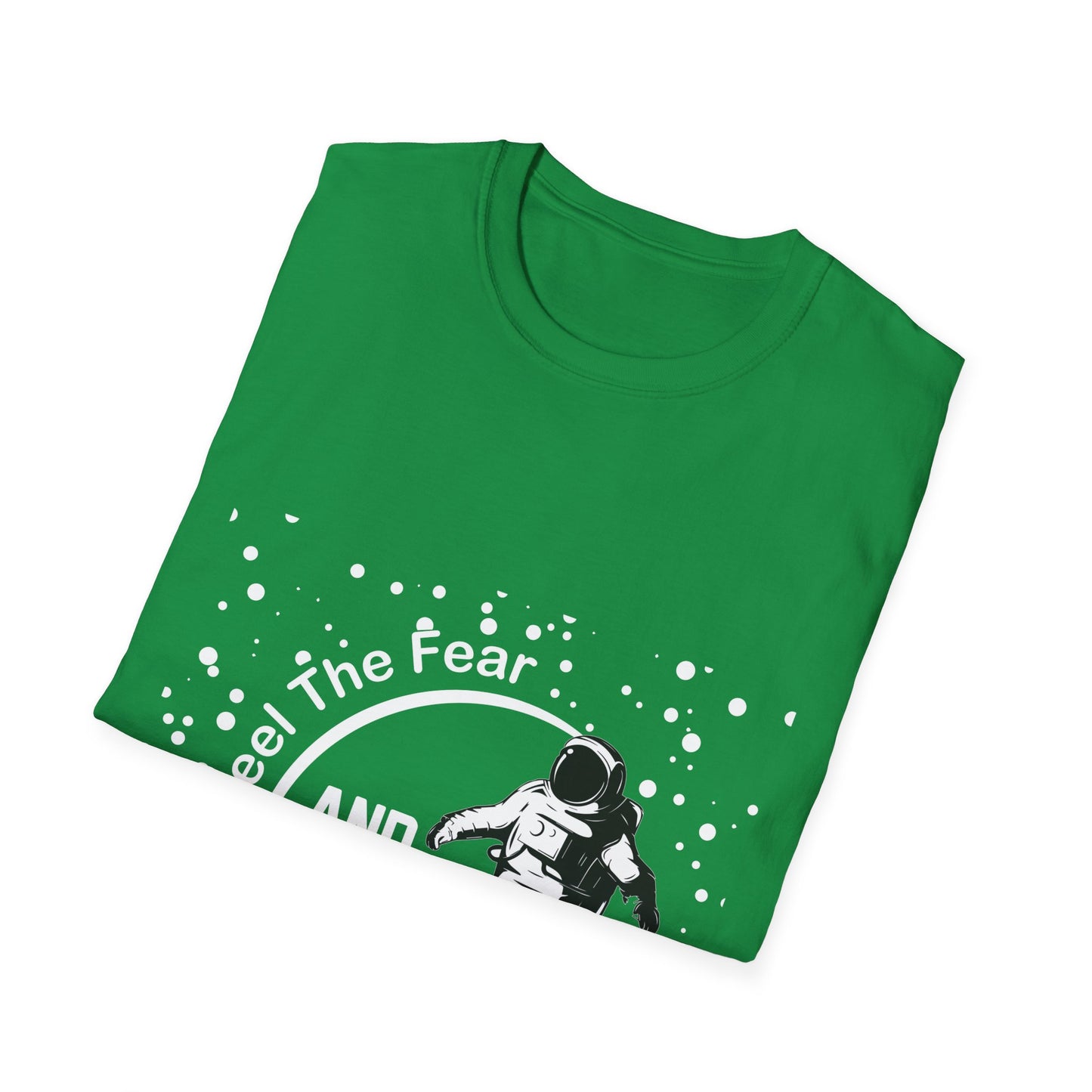 Motivational Unisex T-Shirt - Feel The Fear and Do It Anyway Design