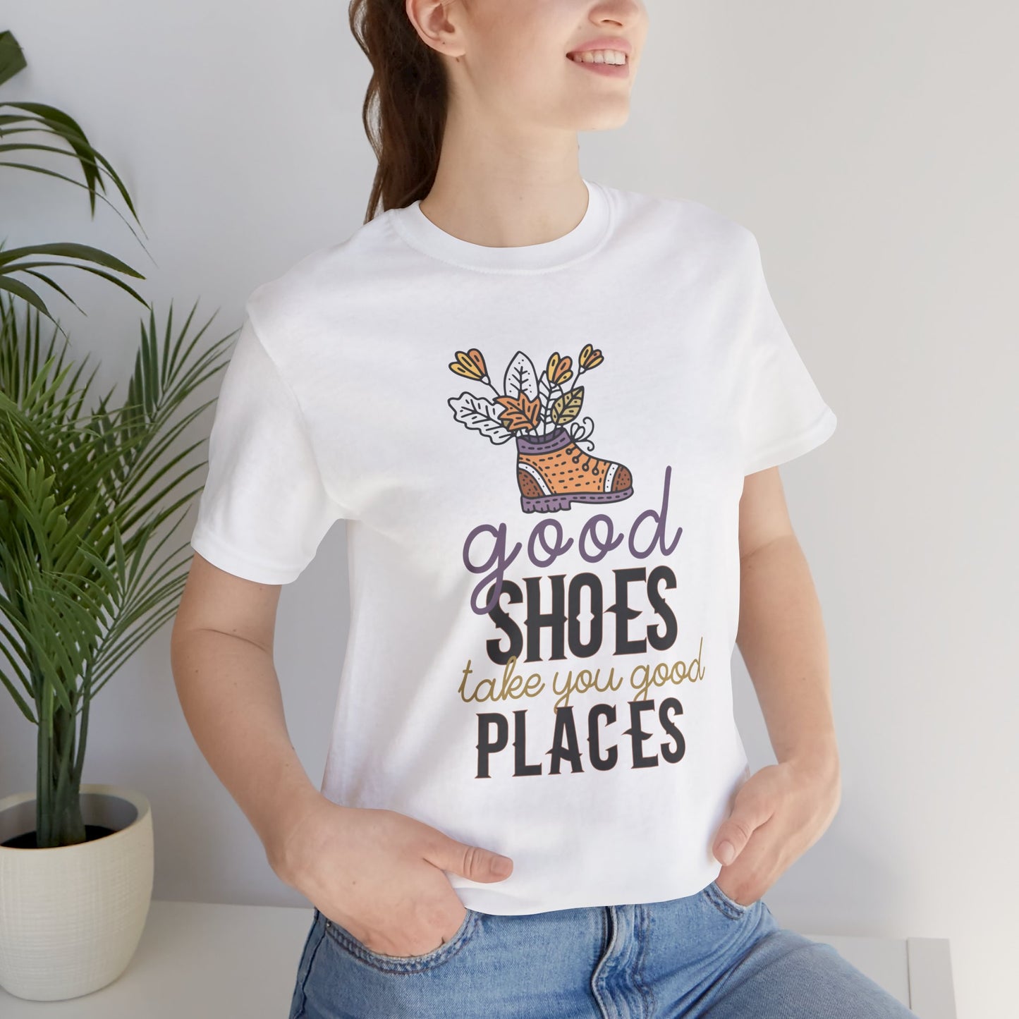 Good Shoes Take You Good Places Motivational Quote Short Sleeve T-Shirt - Unisex - Motivational Treats