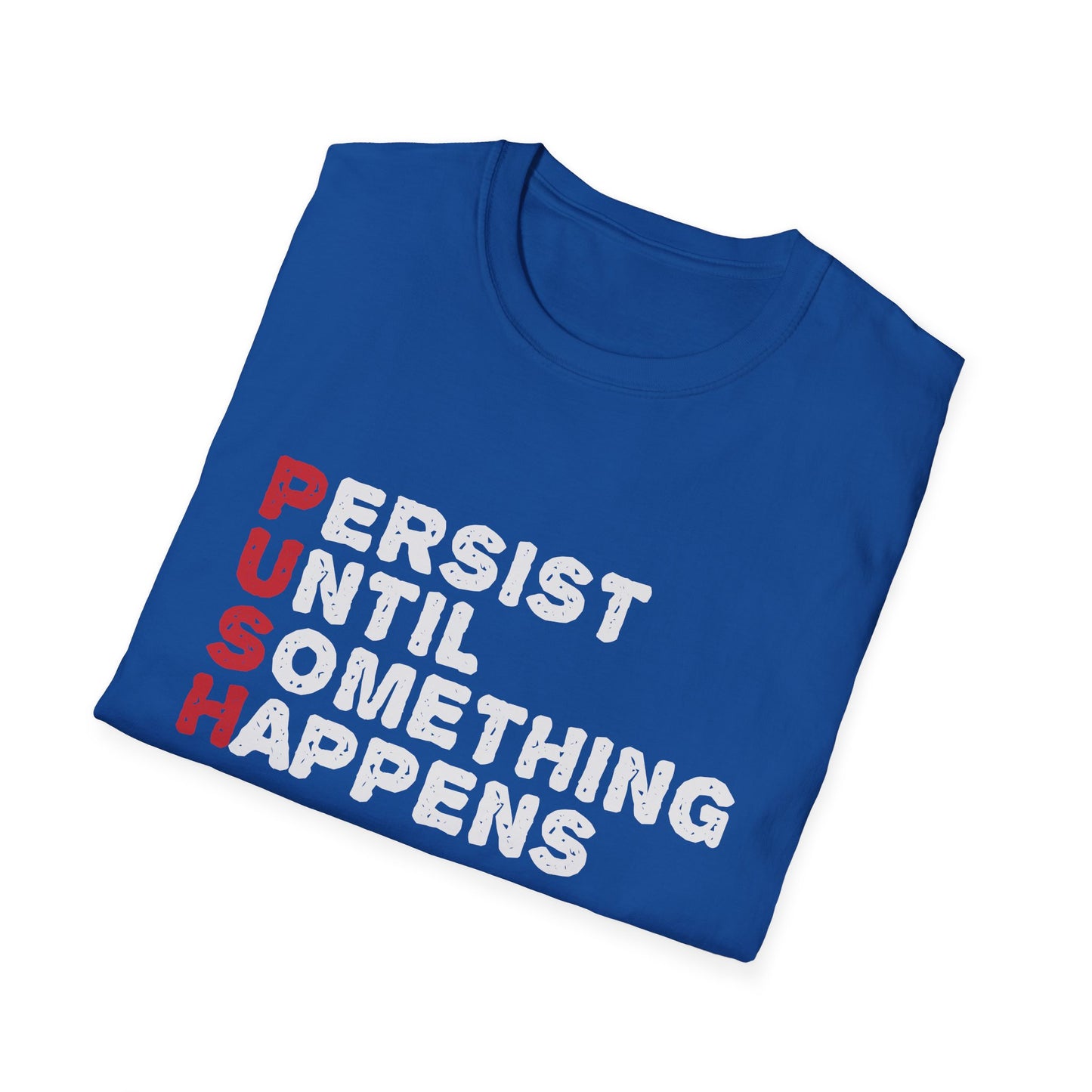 Motivational Unisex T-Shirt - PUSH Persist Until Something Happens Design