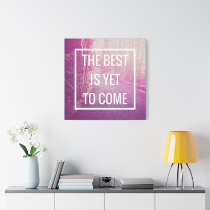 Motivational Matte Canvas, Stretched, 1.25" - The Best Is Yet To Come Design