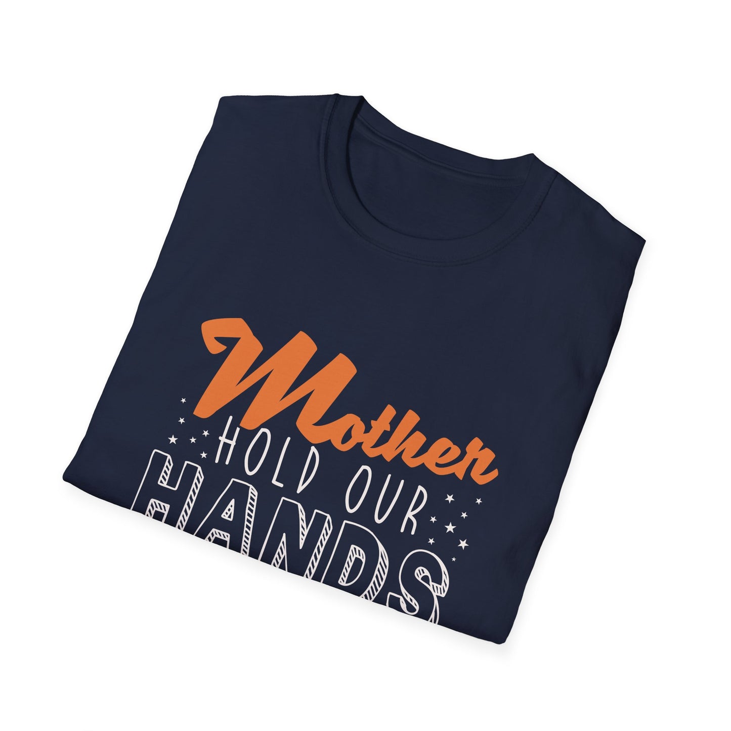 Mother's Day Unisex T-Shirt - Mother Hold Our Hands Motivate Us Design