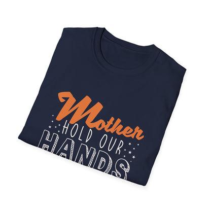 Mother's Day Unisex T-Shirt - Mother Hold Our Hands Motivate Us Design