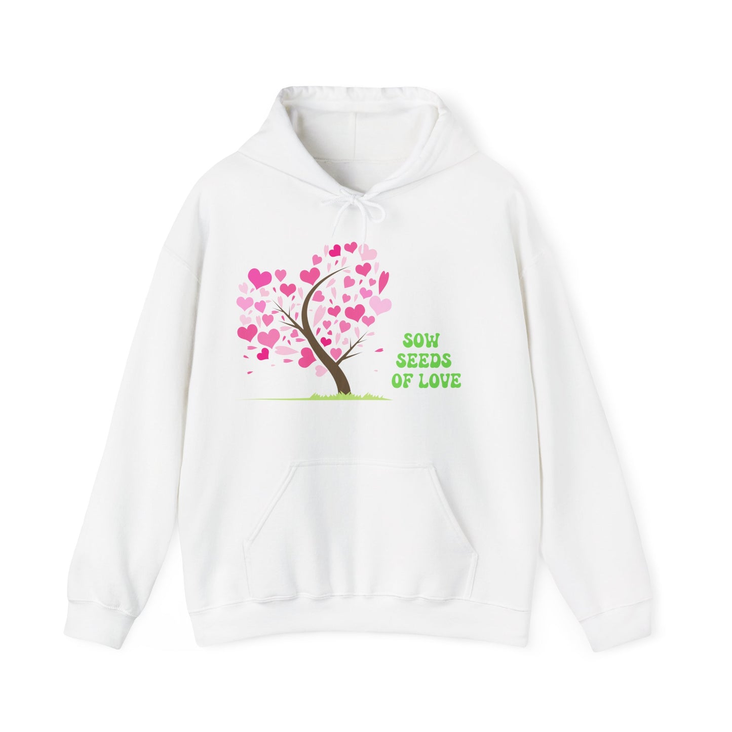 Motivational Unisex Hooded Sweatshirt - Sow Seeds Of Love Design