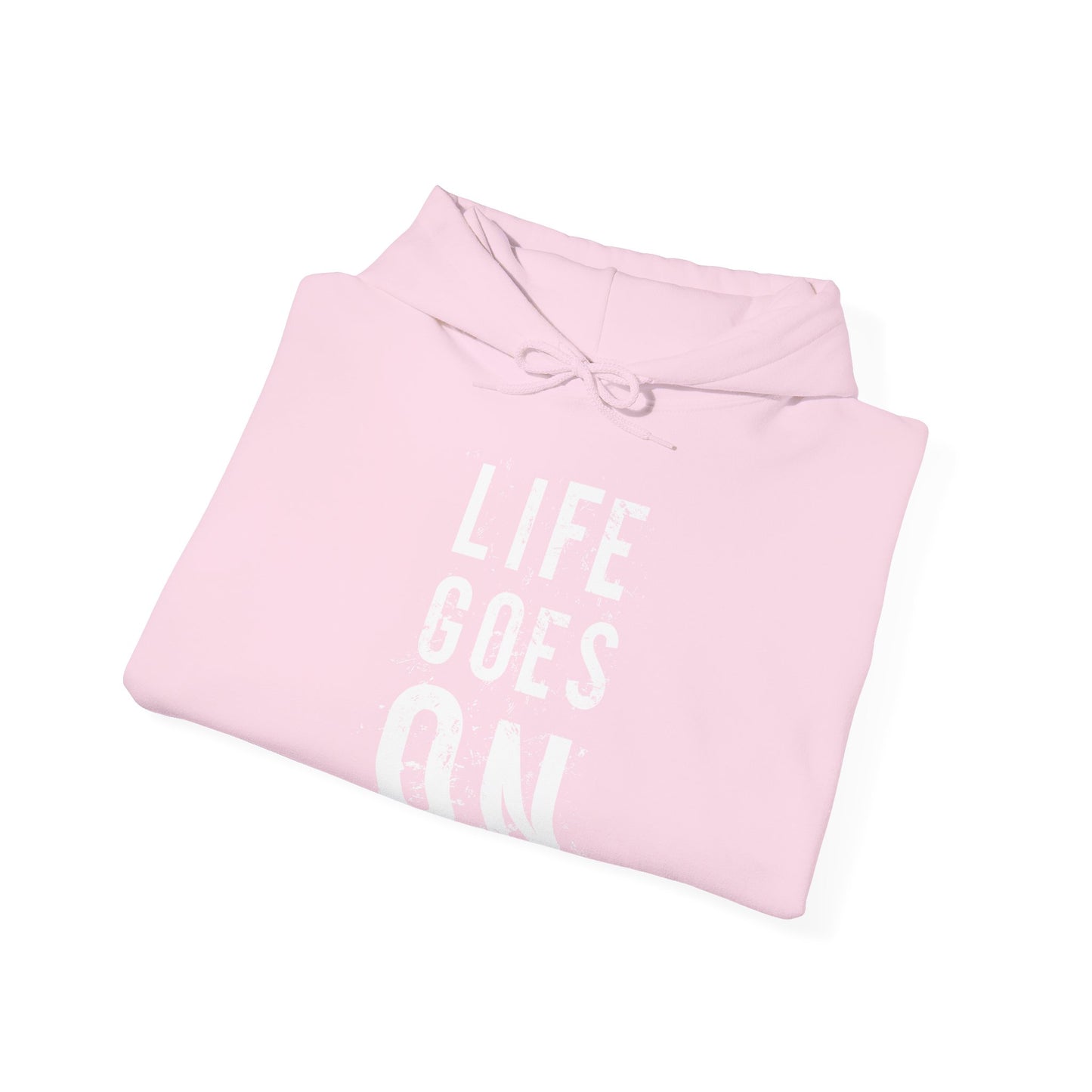 Motivational Unisex Hooded Sweatshirt - Life Goes On Design