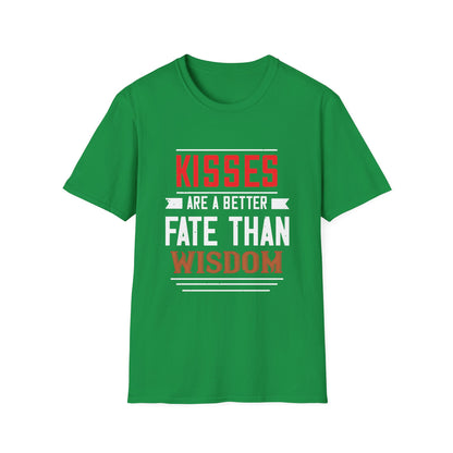 Valentine's Day Unisex T-Shirt - Kisses Are A Better Fate Than Wisdom Design