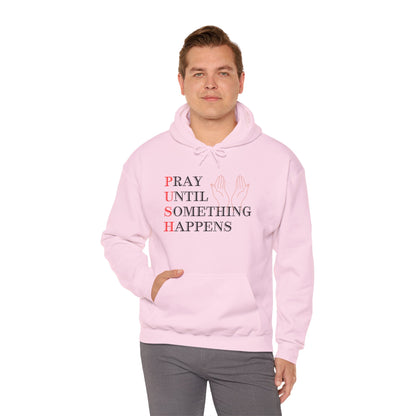 Christian Unisex Hooded Sweatshirt - PUSH Pray Until Something Happens Design