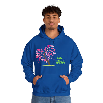 Motivational Unisex Hooded Sweatshirt - Sow Seeds Of Love Design