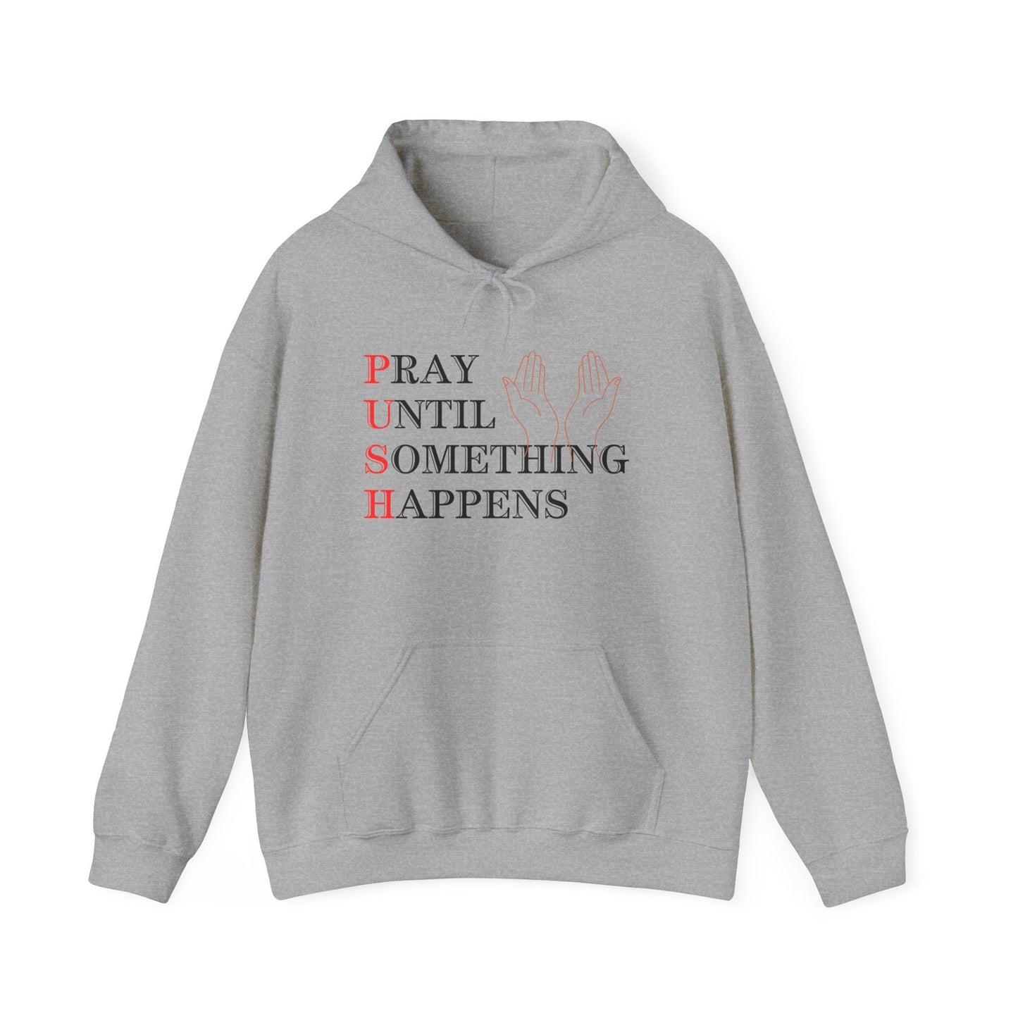 Christian Unisex Hooded Sweatshirt - PUSH Pray Until Something Happens Design