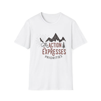 Motivational Unisex T-Shirt - The Action Expresses Priorities Design