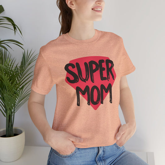 Super Mom Mother's Day Short Sleeve T-Shirt - Unisex - Motivational Treats