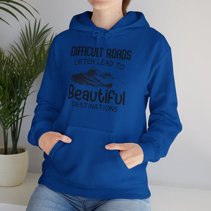 Motivational Unisex Hooded Sweatshirt - Difficult Roads Often Lead To Beautiful Destinations Design