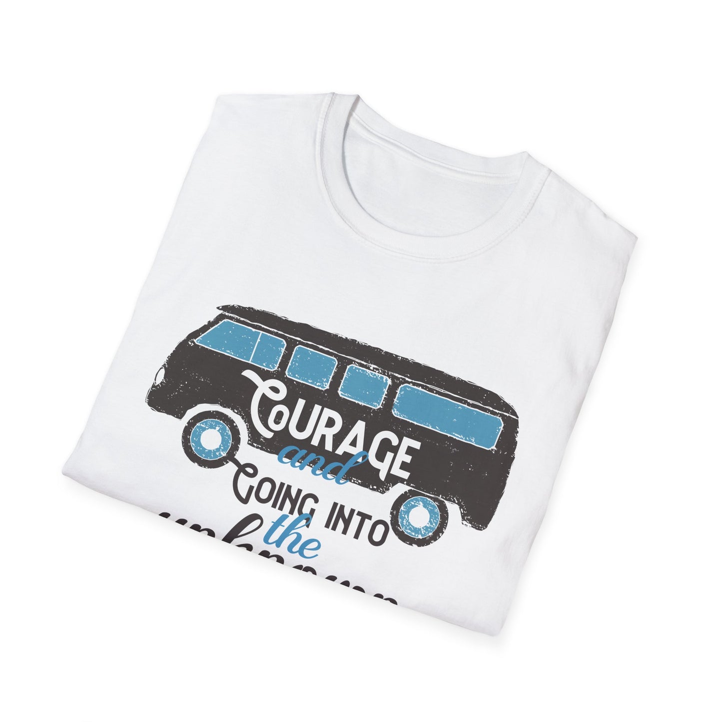 Motivational Unisex T-Shirt - Courage Going Into The Unknown Design