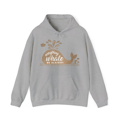 Motivational Unisex Hooded Sweatshirt - Everything Whale Be Alright Design