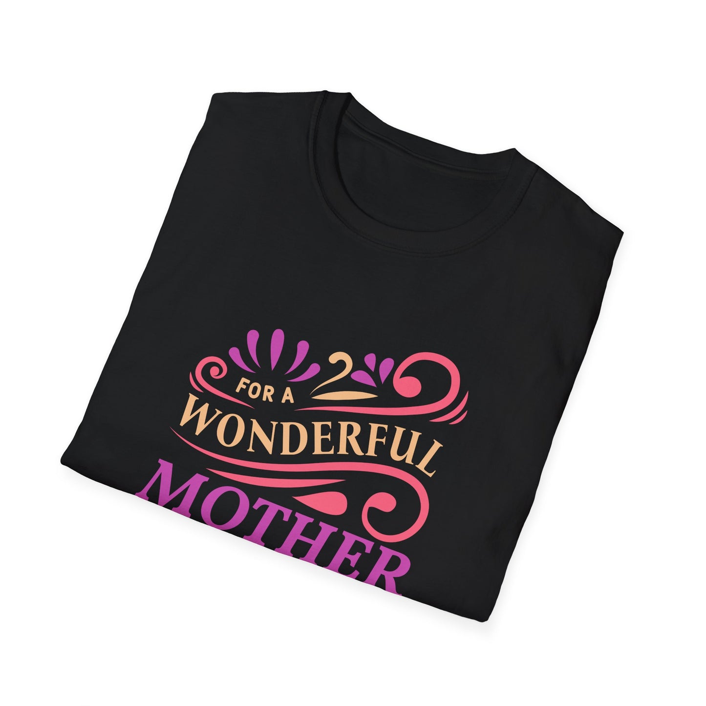 Mother's Day Unisex T-Shirt - For A Wonderful Mother Design