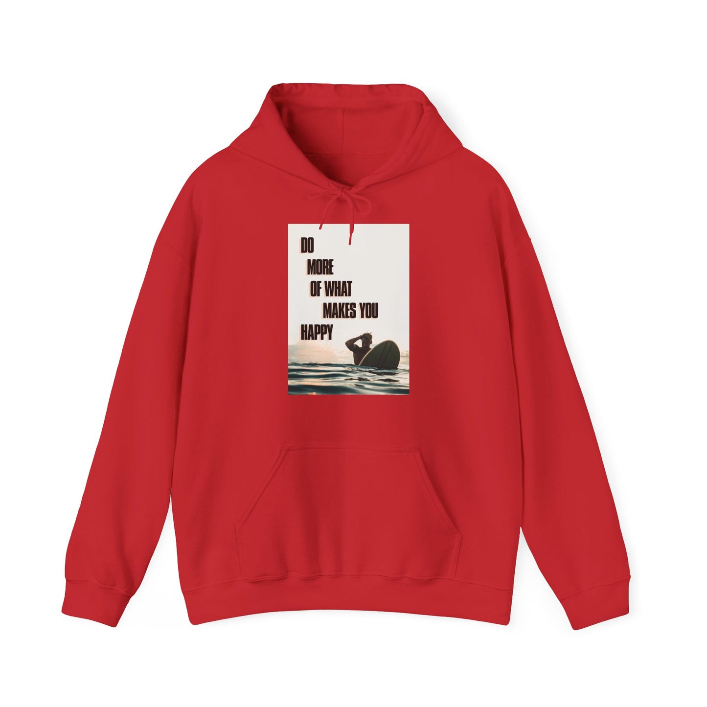 Motivational Unisex Hooded Sweatshirt - Do More Of What Makes You Happy Design