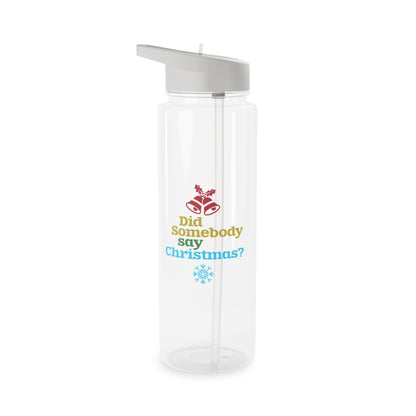 Tritan Water Bottle - Did Somebody Say Christmas? Design