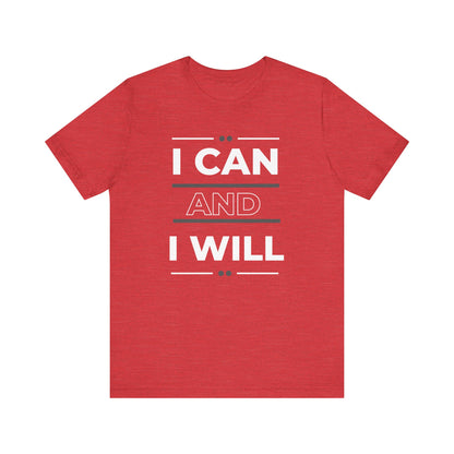 I Can and I Will Motivational T-Shirt - Unisex