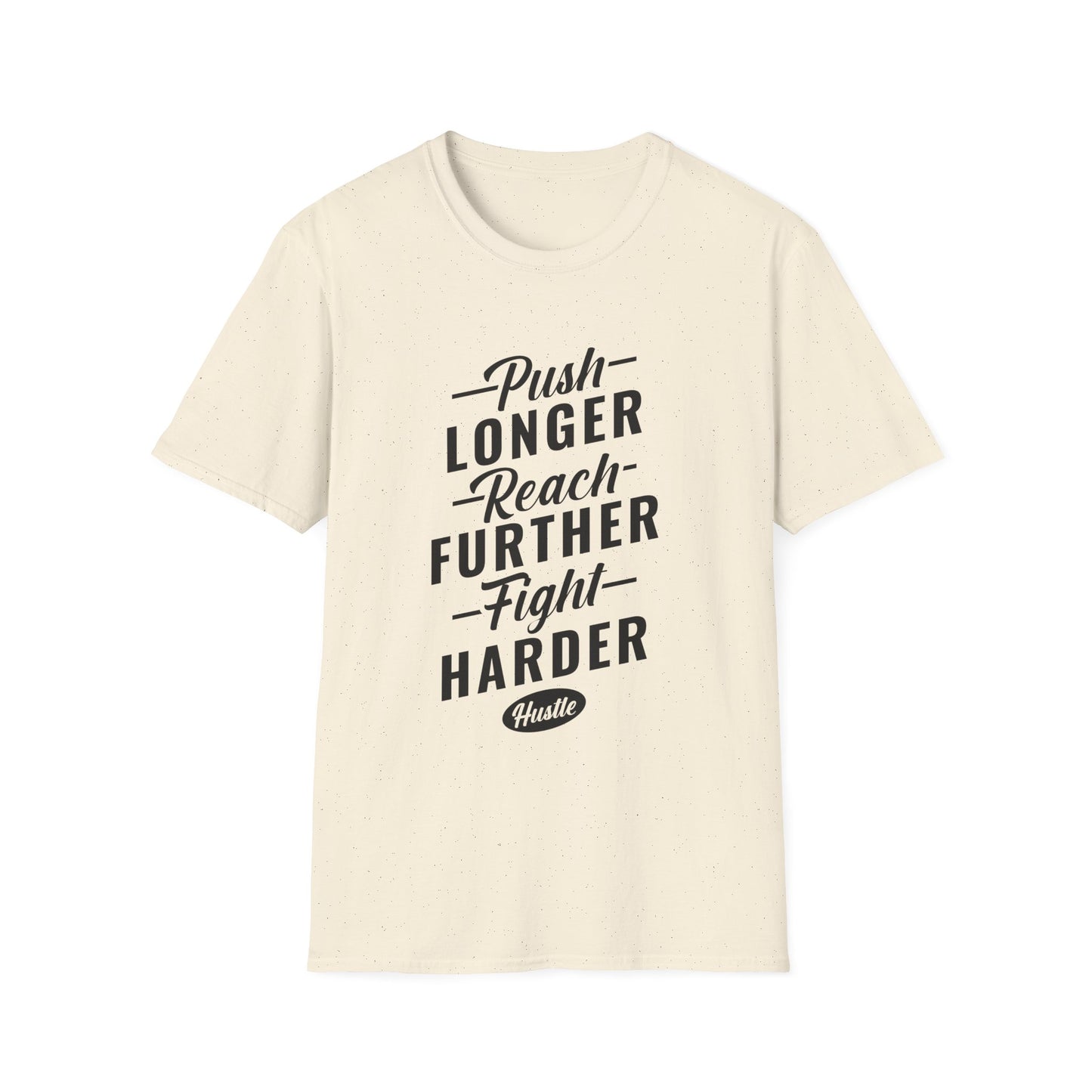 Motivational Unisex T-Shirt - Push Longer Reach Further Fight Harder Design