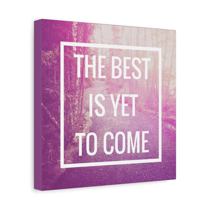 Motivational Matte Canvas, Stretched, 1.25" - The Best Is Yet To Come Design