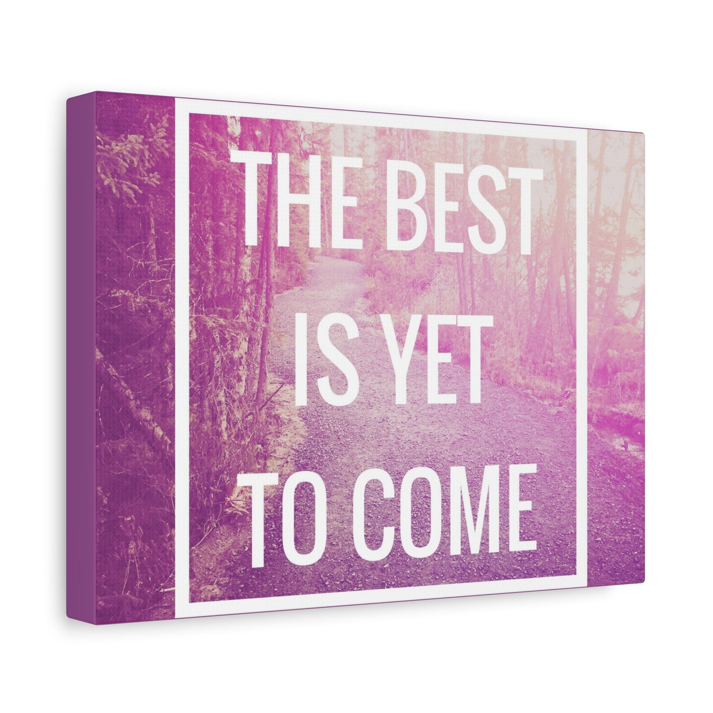 Motivational Matte Canvas, Stretched, 1.25" - The Best Is Yet To Come Design