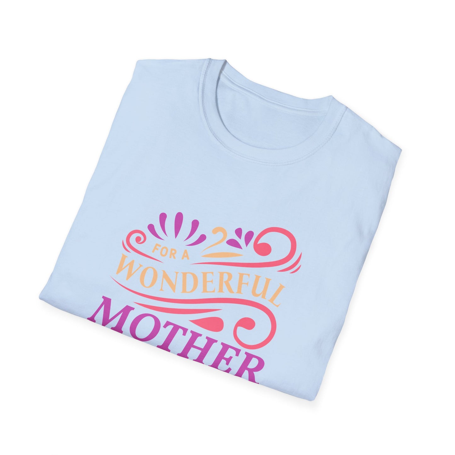 Mother's Day Unisex T-Shirt - For A Wonderful Mother Design