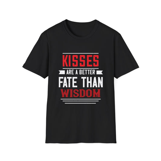 Valentine's Day Unisex T-Shirt - Kisses Are A Better Fate Than Wisdom Design