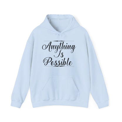 Motivational Unisex Hooded Sweatshirt - Anything Is Possible Design