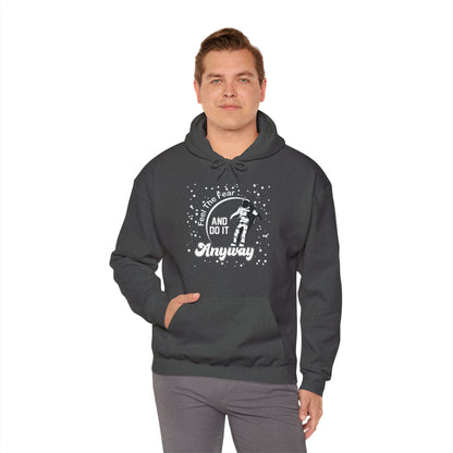 Motivational Unisex Hooded Sweatshirt - Feel The Fear and Do It Anyway Design