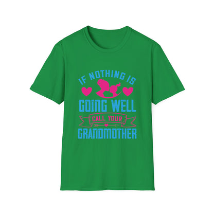 Mother's Day Unisex T-Shirt - If Nothing Is Going Well Call Your Grandmother Design