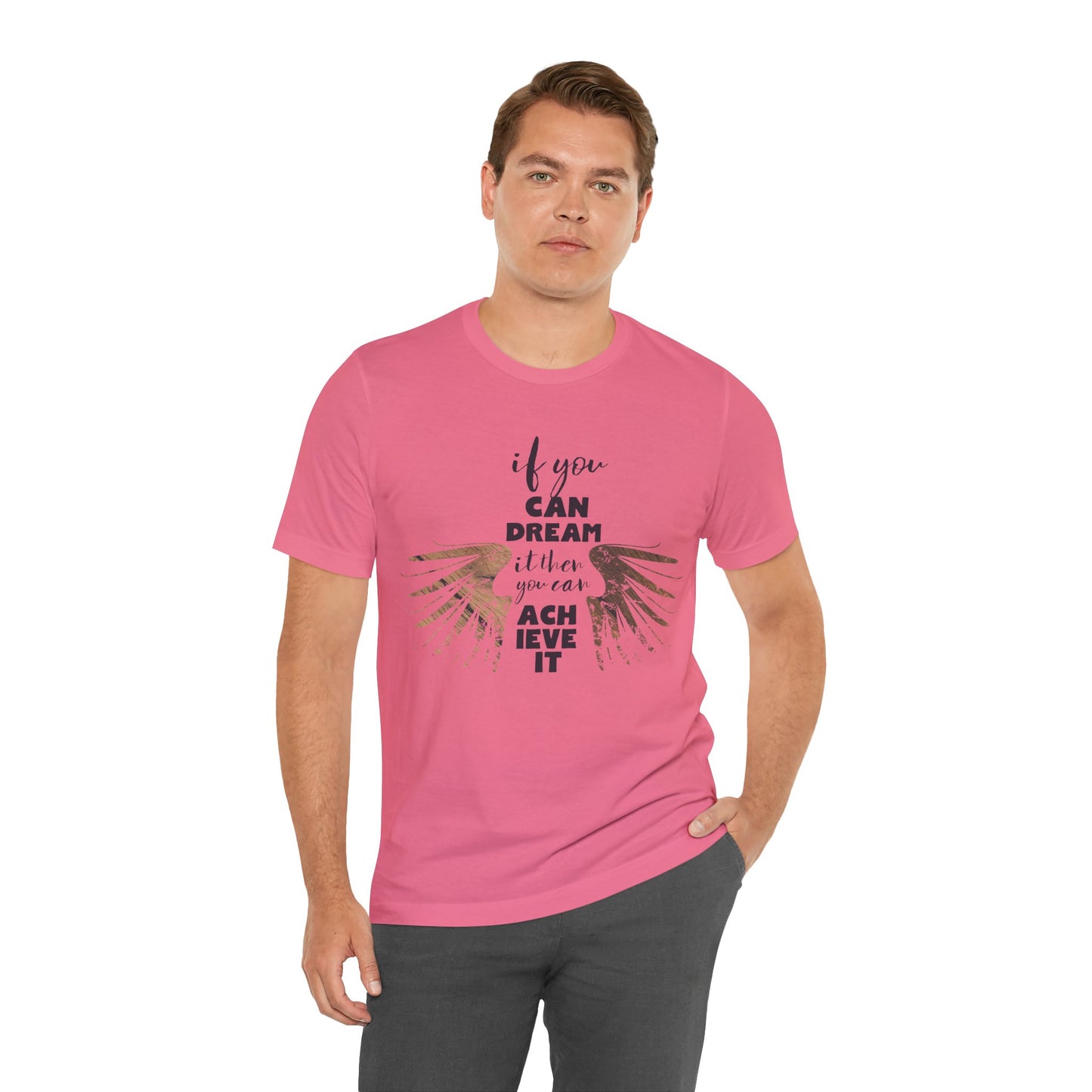 If You Can Dream It Then You Can Achieve It Inspirational Quote Short Sleeve T-Shirt - Unisex - Motivational Treats