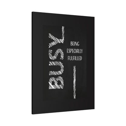 Busy Being Especially Fulfilled - Motivational Canvas Wall Art