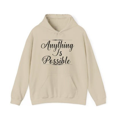 Motivational Unisex Hooded Sweatshirt - Anything Is Possible Design