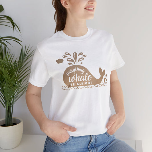 Everything Whale Be Alright Inspirational Quote Short Sleeve T-Shirt - Unisex