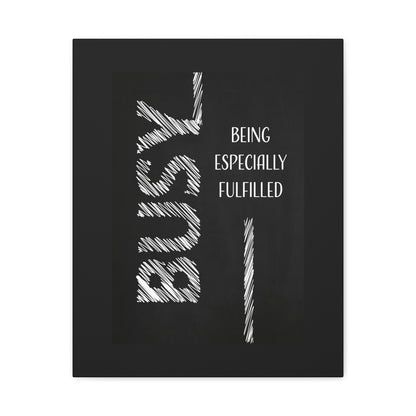 Busy Being Especially Fulfilled - Motivational Canvas Wall Art