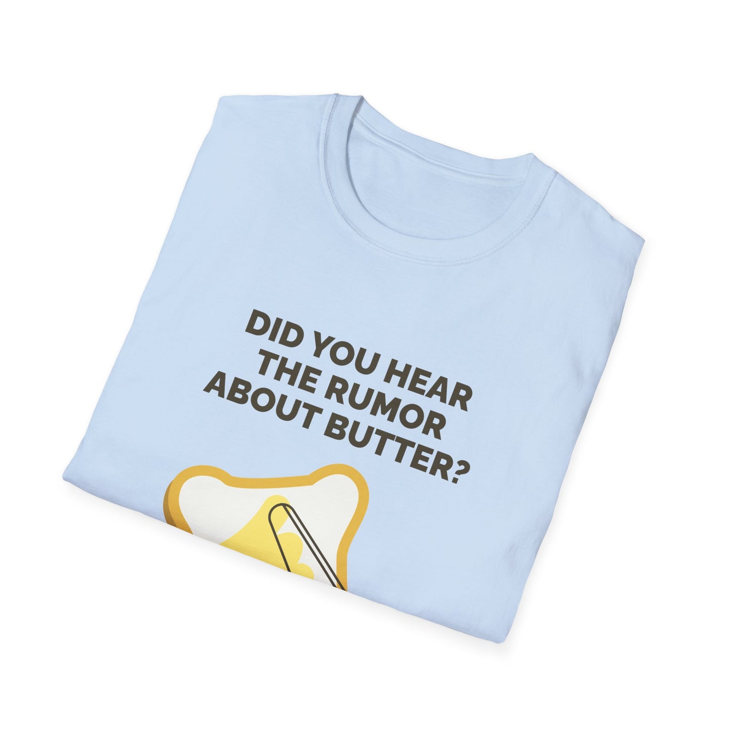 Father's Day Unisex T-Shirt - Did You Hear The Rumor About Butter? Design